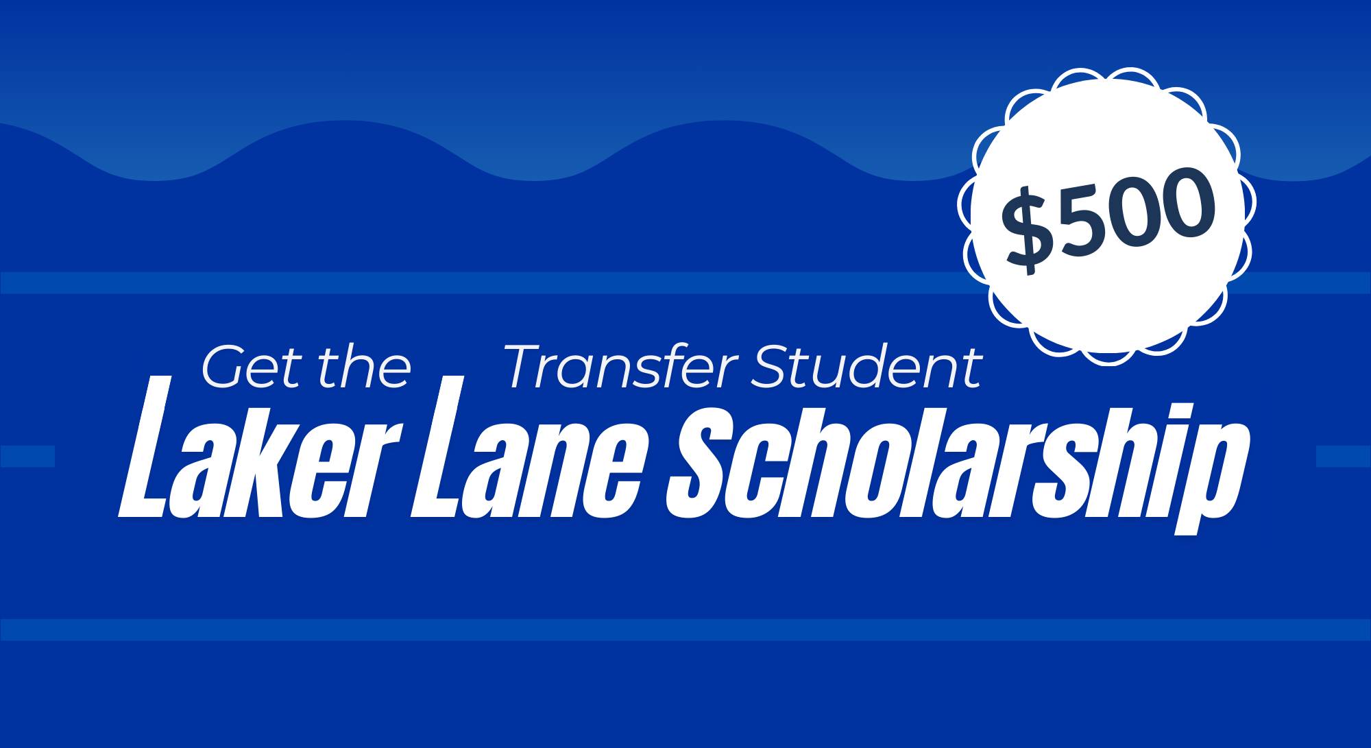 Get the Transfer Student Laker Lane Scholarship